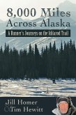 8,000 Miles Across Alaska: A Runner's Journeys on the Iditarod Trail (eBook, ePUB)