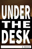 Under the Desk (eBook, ePUB)