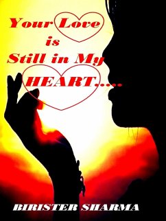 Your Love Is Still in My Heart.... (eBook, ePUB) - Sharma, Birister