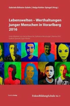 Lebenswelten - Werthaltungen junger Menschen in Vorarlberg 2016 - Böheim-Galehr, Gabriele;Kohler-Spiegel, Helga
