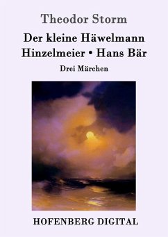 Der kleine Häwelmann / Hinzelmeier / Hans Bär (eBook, ePUB) - Storm, Theodor