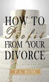 How To Profit From Your Divorce (eBook, ePUB)