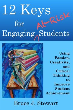 12 Keys for Engaging At-Risk Students (eBook, ePUB) - Stewart, Bruce J.