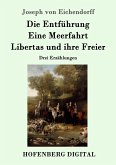 Die Entführung / Eine Meerfahrt / Libertas und ihre Freier (eBook, ePUB)