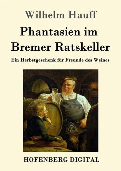 Phantasien im Bremer Ratskeller (eBook, ePUB) - Hauff, Wilhelm