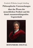 Philosophische Untersuchungen über das Wesen der menschlichen Freiheit und die damit zusammenhängenden Gegenstände (eBook, ePUB)