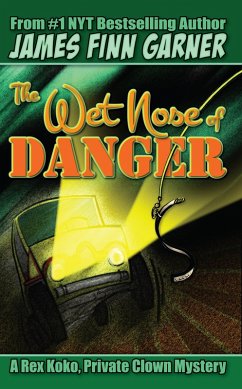 Cover The Wet Nose of Danger: A Rex Koko, Private Clown Mystery #3 (eBook, ePUB)
