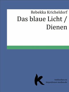 Das blaue Licht /Dienen (eBook, ePUB) - Kricheldorf, Rebekka