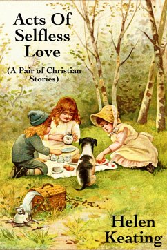 Acts of Selfless Love: A Pair Of Christian Stories (eBook, ePUB) - Keating, Helen