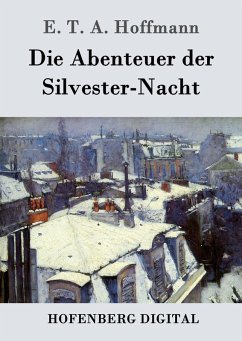 Die Abenteuer der Silvester-Nacht (eBook, ePUB) - E. T. A. Hoffmann