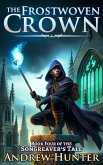 The Frostwoven Crown (The Songreaver's Tale, #4) (eBook, ePUB) The Frostwoven Crown (The Songreaver's Tale, #4) (eBook, ePUB)
