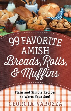 99 Favorite Amish Breads, Rolls, and Muffins (eBook, ePUB) - Georgia Varozza