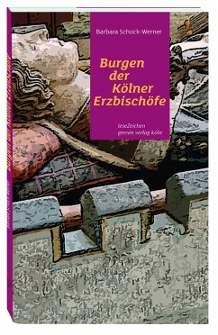 Burgen der Kölner Erzbischöfe - Schock-Werner, Barbara