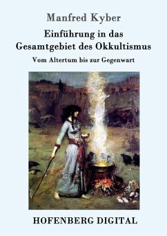 Einführung in das Gesamtgebiet des Okkultismus (eBook, ePUB) - Kyber, Manfred