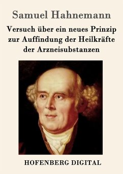 Versuch über ein neues Prinzip zur Auffindung der Heilkräfte der Arzneisubstanzen (eBook, ePUB) - Samuel Hahnemann