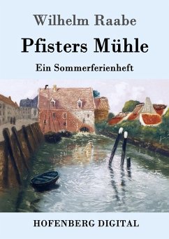 Pfisters Mühle (eBook, ePUB) - Raabe, Wilhelm