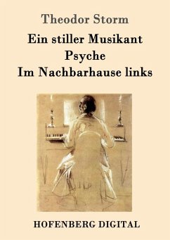 Ein stiller Musikant / Psyche / Im Nachbarhause links (eBook, ePUB) - Storm, Theodor