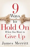 9 Ways to Hold On When You Want to Give Up (eBook, ePUB)