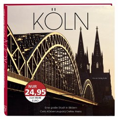 Köln. Eine große Stadt in Bildern - Körber-Leupold, Celia;Arens, Detlev