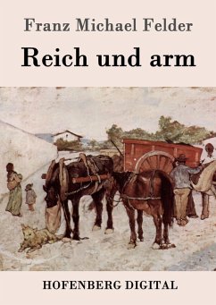 Reich und arm (eBook, ePUB) - Felder, Franz Michael