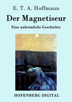 Der Magnetiseur (eBook, ePUB) - Hoffmann, E. T. A.