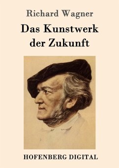 Das Kunstwerk der Zukunft (eBook, ePUB) - Richard Wagner