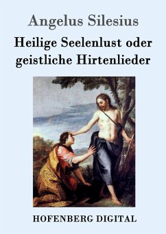 Heilige Seelenlust oder geistliche Hirtenlieder (eBook, ePUB) - Silesius, Angelus