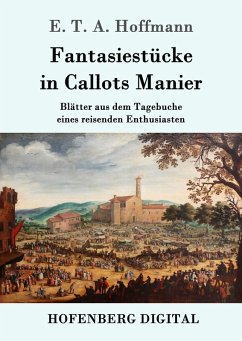 Fantasiestücke in Callots Manier (eBook, ePUB) - Hoffmann, E. T. A.