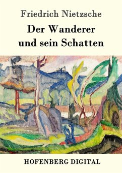 Der Wanderer und sein Schatten (eBook, ePUB) - Nietzsche, Friedrich