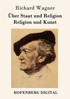 Über Staat und Religion / Religion und Kunst (eBook, ePUB) - Richard Wagner