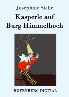Kasperle auf Burg Himmelhoch (eBook, ePUB) - Siebe, Josephine