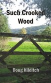 Such Crooked Wood (eBook, ePUB)