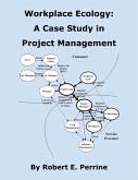 Workplace Ecology: A Case Study in Project Management (eBook, ePUB) Workplace Ecology: A Case Study in Project Management (eBook, ePUB)