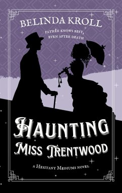 Haunting Miss Trentwood (Hesitant Mediums, #1) (eBook, ePUB) - Kroll, Belinda