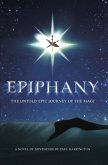 Epiphany: The Untold Epic Journey of the Magi (eBook, ePUB) Epiphany: The Untold Epic Journey of the Magi (eBook, ePUB)