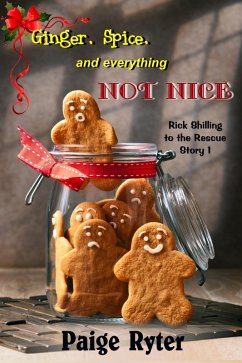 Ginger, Spice, and Everything Not Nice (Rick Shilling to the Rescue, #1) (eBook, ePUB) - Ryter, Paige