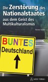 Die Zerstörung des Nationalstaates aus dem Geist des Multikulturalismus (eBook, ePUB)