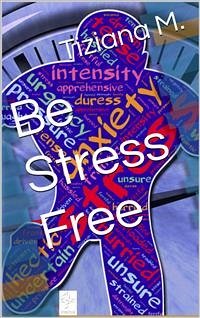 Be Stress Free (eBook, ePUB) - M., Tiziana