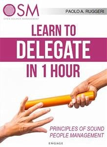Learn to Delegate in 1 hour (eBook, ePUB) - A. Ruggeri, Paolo