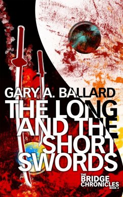 The Long and the Short Swords (The Bridge Chronicles, #4) (eBook, ePUB) - Ballard, Gary