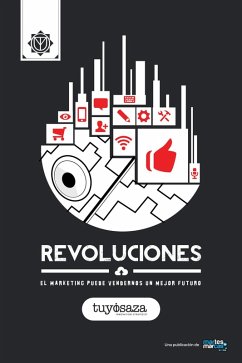 Revoluciones: El Marketing puede vendernos un mejor futuro. (Revoluciones del Marketing por Tuyo Isaza, #2) (eBook, ePUB) Cover Revoluciones: El Marketing puede vendernos un mejor futuro. (Revoluciones del Marketing por Tuyo Isaza, #2) (eBook, ePUB)