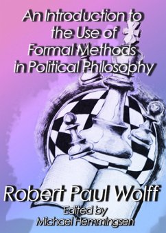 An Introduction to the Use of Formal Methods in Political Philosophy (eBook, ePUB) - Wolff, Robert Paul