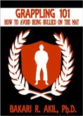 Grappling 101: How to Avoid Being Bullied on the Mat (eBook, ePUB)