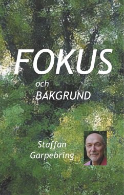 Fokus och bakgrund (eBook, ePUB) - Garpebring, Staffan