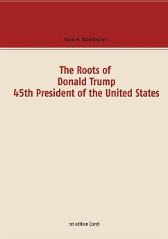 The Roots of Donald Trump - 45th President of the United States (eBook, ePUB)