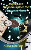 Mighty and Brennon Explore the Futuretarium (Mighty and Brennon Series) (eBook, ePUB)