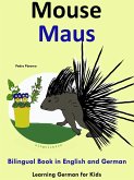 Bilingual Book in English and German: Mouse - Maus - Learn German Collection (Learning German for Kids, #4) (eBook, ePUB) Bilingual Book in English and German: Mouse - Maus - Learn German Collection (Learning German for Kids, #4) (eBook, ePUB)