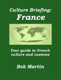 Culture Briefing: France - Your Guide to French Culture and Customs (eBook, ePUB)