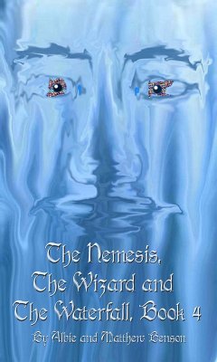 The Nemesis, The Wizard and The Waterfall. Book Four. (eBook, ePUB) - Benson, Albert