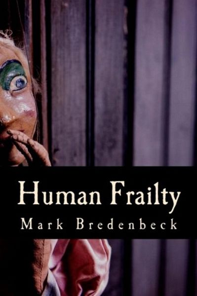 Human Frailty, a Detective Mike Bridger Novel (eBook, ePUB) Human Frailty, a Detective Mike Bridger Novel (eBook, ePUB)